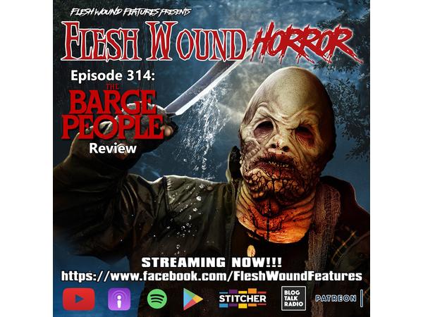 Flesh Wound Radio - Episode 314: THE BARGE PEOPLE Review (8/22/20) episode artwork