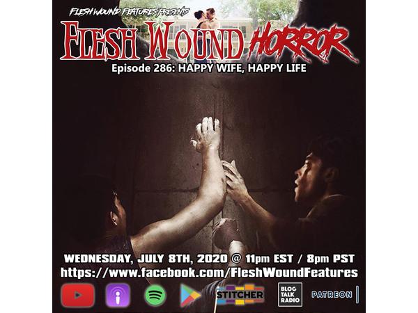 Flesh Wound Radio - Episode 286: Happy Wife, Happy Life (7/8/2020) episode artwork