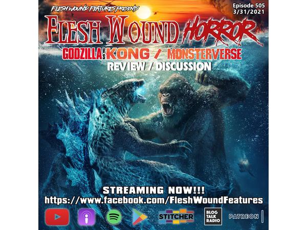 Flesh Wound HORROR - Ep 505: GODZILLA VS. KONG Review / MONSTERVERSE Discussion episode artwork