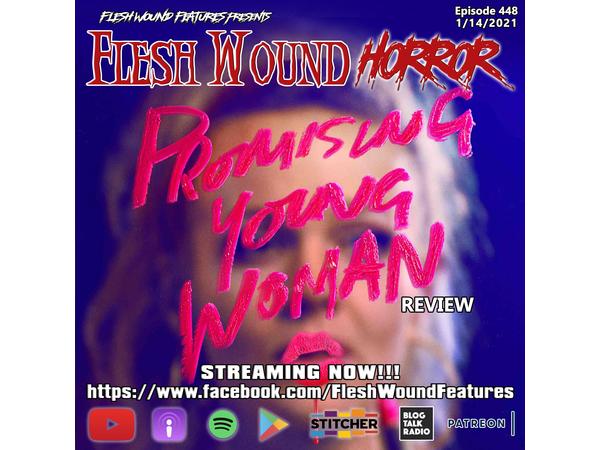 Flesh Wound HORROR - Episode 448: PROMISING YOUNG WOMAN Review (1/14/21) episode artwork