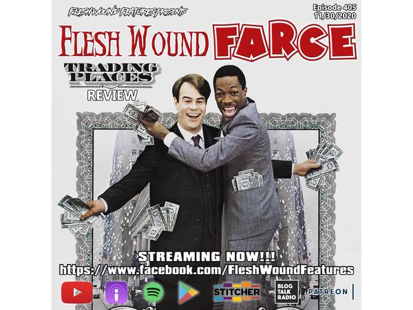 Flesh Wound FARCE - Episode 405: TRADING PLACES Review (11/30/20) episode artwork