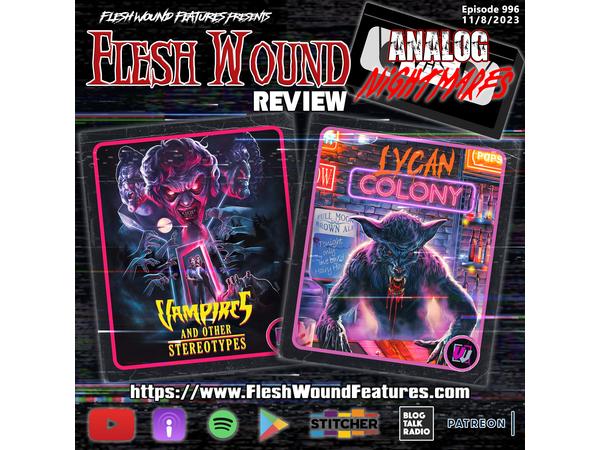 Flesh Wound HORROR -Episode 996: Analog Nightmares: LYCAN COLONY & VAMPIRES... episode artwork