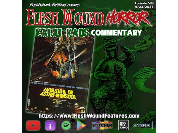Flesh Wound HORROR - Episode 598: KAIJU KAOS: INVASION OF ASTRO-MONSTER episode artwork