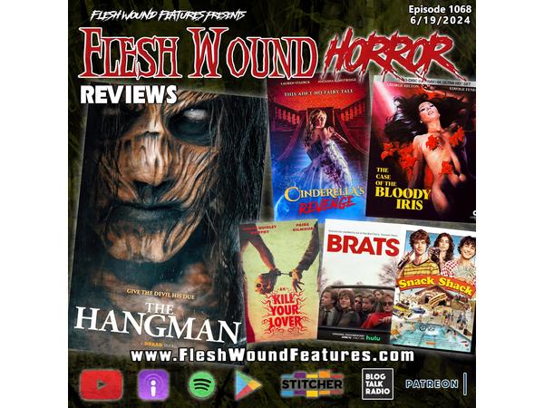 Flesh Wound HORROR -Episode 1068: All New Reviews including THE HANGMAN episode artwork