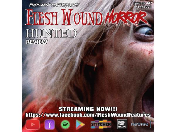 Flesh Wound HORROR - Episode 447: HUNTED (Shudder Original) Review (1/14/21) episode artwork
