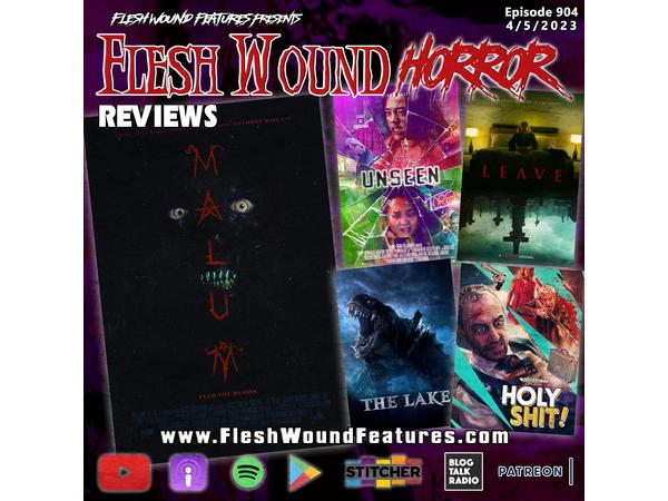 Flesh Wound HORROR - Episode 904: All New Reviews including MALUM & UNSEEN episode artwork