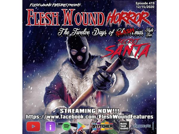Flesh Wound Radio - Ep.419: 12 Days of SLASHmas - SECRET SANTA (12/15/20) episode artwork