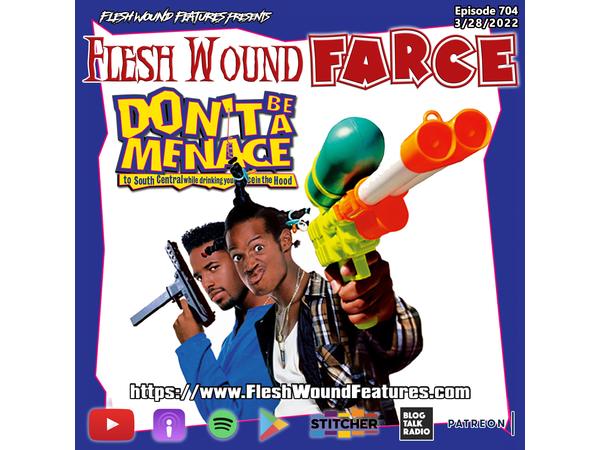 Flesh Wound FARCE - Episode 704: DON'T BE A MENACE... Review episode artwork