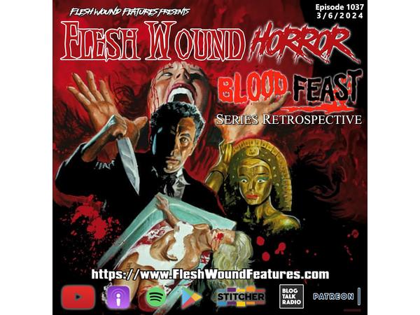 Flesh Wound HORROR - Episode 1037: BLOOD FEAST Series Retrospective episode artwork