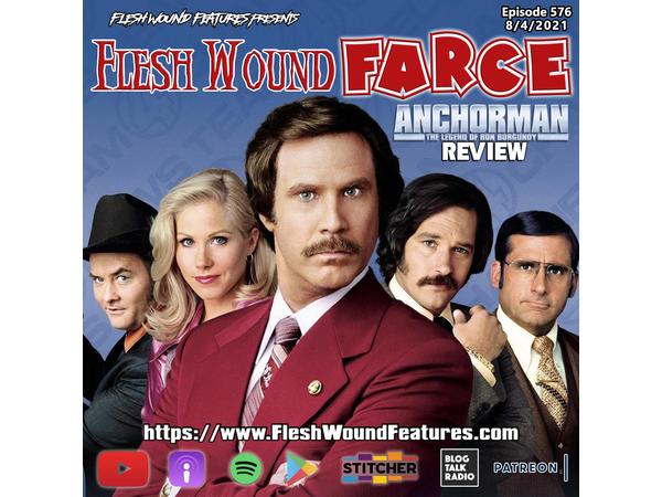 Flesh Wound FARCE - Episode 576: ANCHORMAN: THE LEDGEND OF RON BURGUNDY Review episode artwork