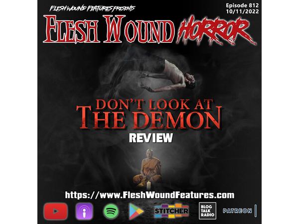 Flesh Wound HORROR - Episode 812: DON'T LOOK AT THE DEMON Review episode artwork