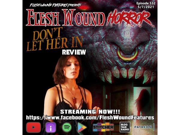 Flesh Wound HORROR - Episode 532: Full Moon's DON'T LET HER IN Review episode artwork