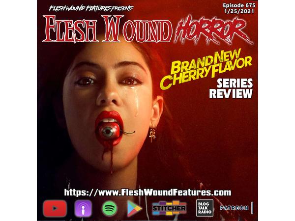 Flesh Wound HORROR- Episode 675: BRAND NEW CHERRY FLAVOR Series Review episode artwork