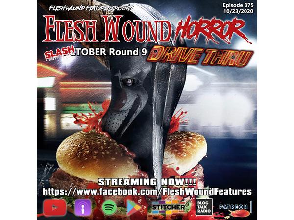 Flesh Wound HORROR - Ep. 375: SLASHtober Round 9: DRIVE THRU (10/23/20) episode artwork