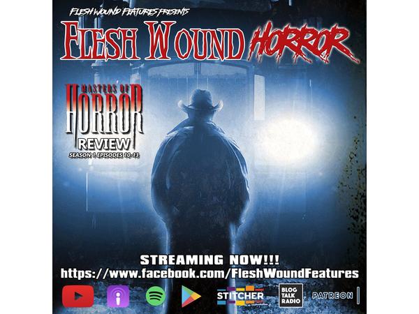 Flesh Wound HORROR - Episode 355: MASTERS OF HORROR Review Part 4 (10/12/20) episode artwork