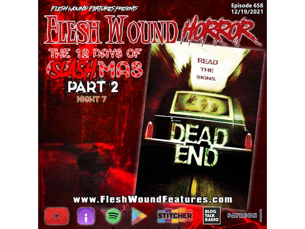 Flesh Wound Radio - Ep.658: 12 Days of SLASHmas 2 - DEAD END episode artwork