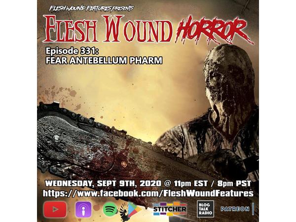 Flesh Wound Radio - Episode 331: Fear Antebellum Pharm (9/23/20) episode artwork