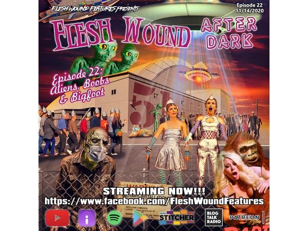 Flesh Wound After Dark - Episode 22: ALIENS, BOOBS & BIGFOOT (10/14/2020) episode artwork