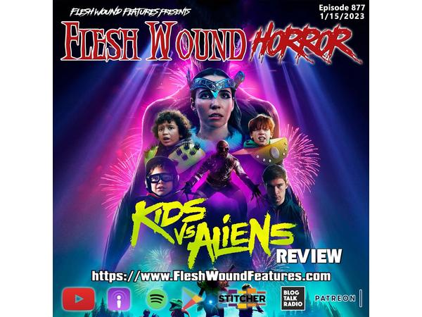 Flesh Wound Horror - Episode 877: KIDS VS. ALIENS Review episode artwork