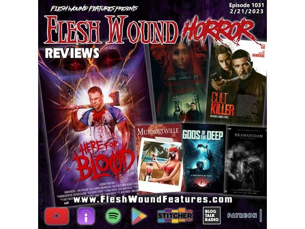 Flesh Wound HORROR - Episode 1031: All New Reviews including HERE FOR BLOOD episode artwork