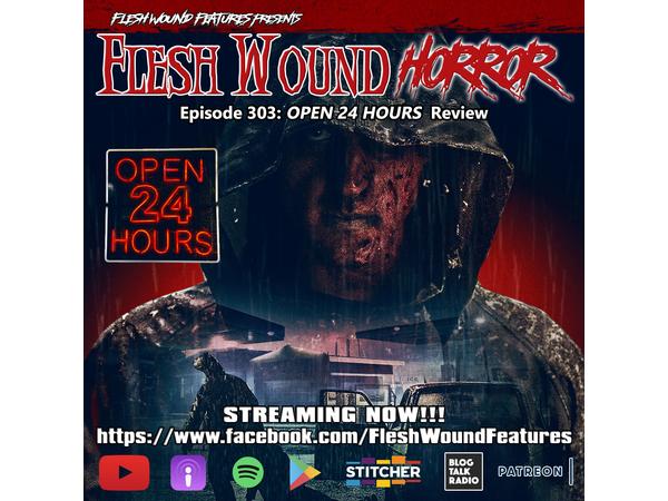 Flesh Wound Radio - Episode 303: Open 24 Hours (8/10/2020) episode artwork