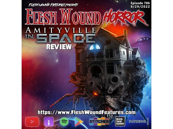 Flesh Wound HORROR - Episode 786: AMITYVILLE IN SPACE Review episode artwork