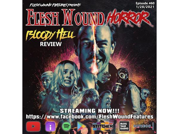 Flesh Wound HORROR - Episode 460: BLOODY HELL Review (1/28/21) episode artwork