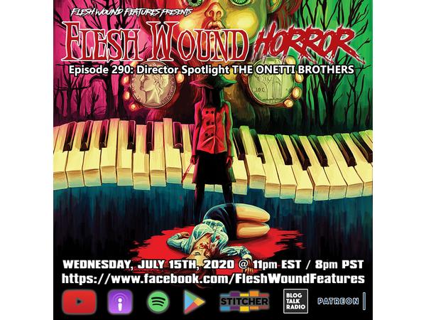 Flesh Wound Radio - Ep. 290: Director Spotlight The Onetti Brothers (7/15/2020) episode artwork