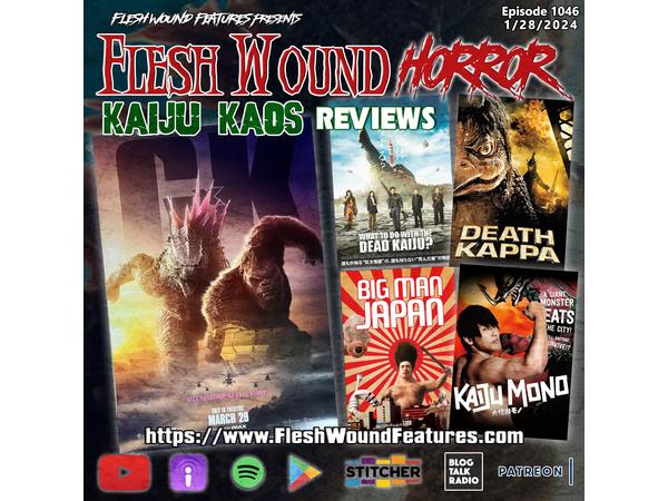 Flesh Wound HORROR - Episode 1046: Kaiju Kaos Reviews including GODZILLA X KONG episode artwork