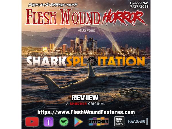 Flesh Wound HORROR - Episode 941: SHARKSPLOITATION Review episode artwork