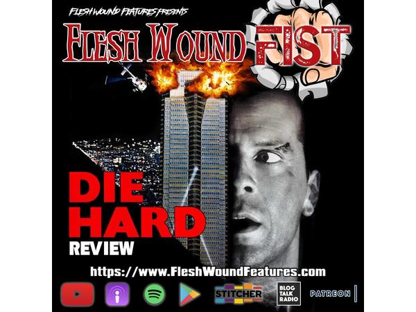 Flesh Wound FIST - Episode 1014: DIE HARD (1988) Review episode artwork