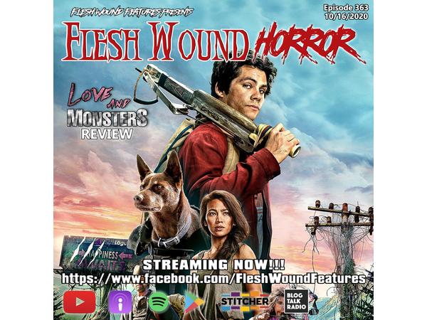 Flesh Wound HORROR - Episode 363: LOVE AND MONSTERS Review (10/16/20) episode artwork