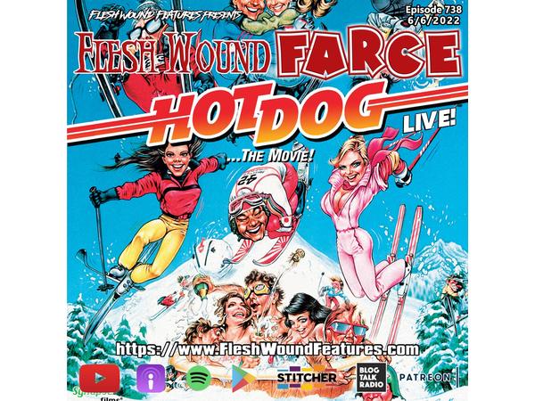 Flesh Wound FARCE - Episode 738: HOT DOG... THE MOVIE (1983) Review episode artwork
