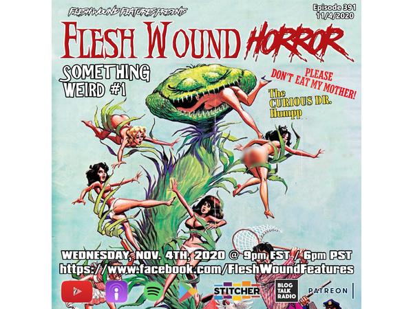 Flesh Wound HORROR - Episode 391: SOMETHING WEIRD #1 (11/3/20) episode artwork