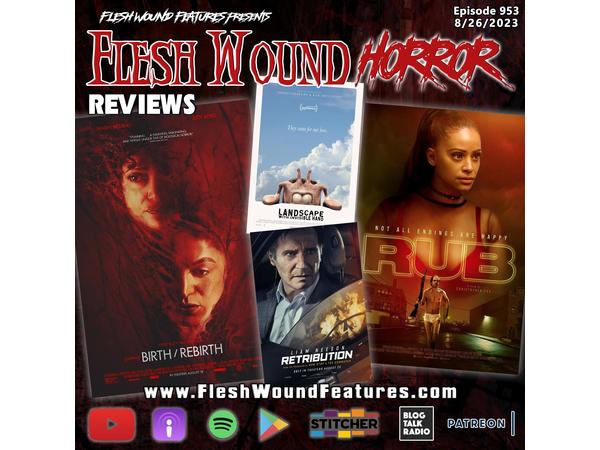 Flesh Wound HORROR - Episode 953: All New Reviews including Birth/Rebirth & RUB episode artwork