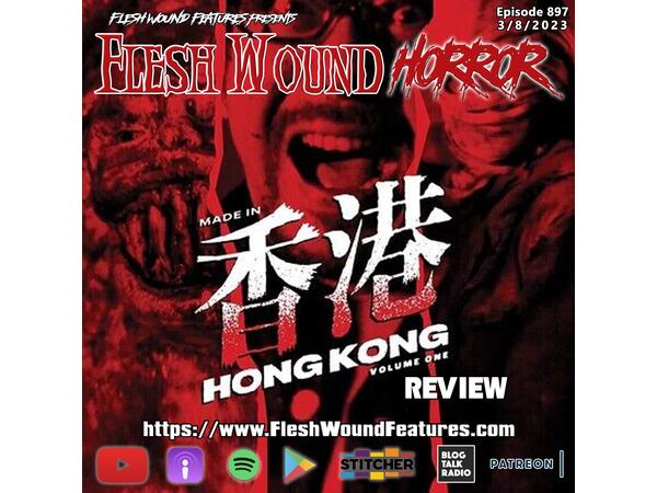Flesh Wound HORROR - Episode 897: MADE IN HONG KONG: VOLUME 1 Review episode artwork