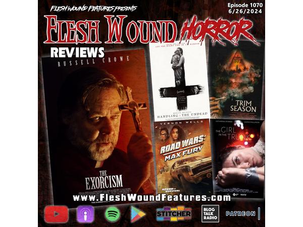 Flesh Wound HORROR -Episode 1070: All New Reviews including THE EXORCISM episode artwork