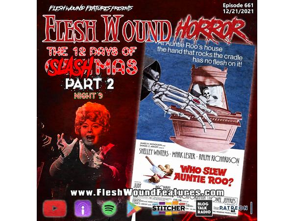 Flesh Wound Radio - Ep.661: 12 Days of SLASHmas 2 - WHOEVER SLEW AUNTIE ROO? episode artwork