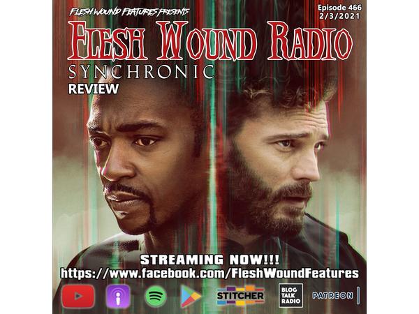 Flesh Wound Radio - Episode 466: SYNCHRONIC Review (2/3/21) episode artwork