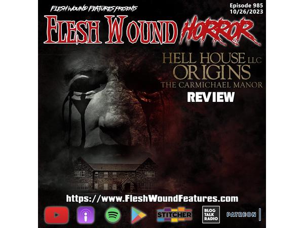 Flesh Wound HORROR - Episode 985: HELL HOUSE LLC ORIGINS: THE CARMICHAEL MANOR episode artwork