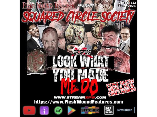 Flesh Wound Features presents Squared Circle Society - Ep. 122 (6/24/24) episode artwork