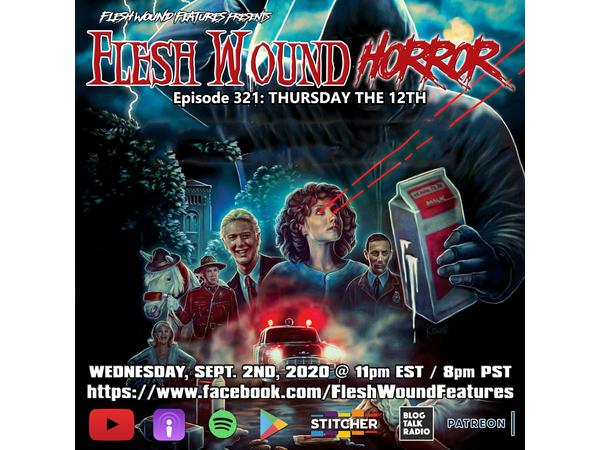 Flesh Wound Radio - Episode 321: Thursday the 12th (9/2/20) episode artwork