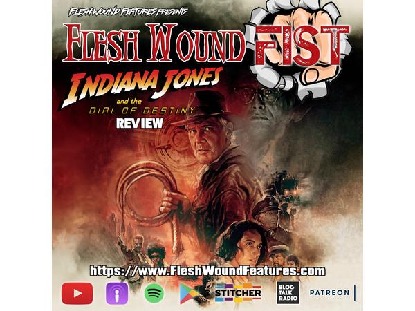 Flesh Wound FIST - Episode 932: INDIANA JONES AND THE DIAL OF DESTINY (2023) episode artwork