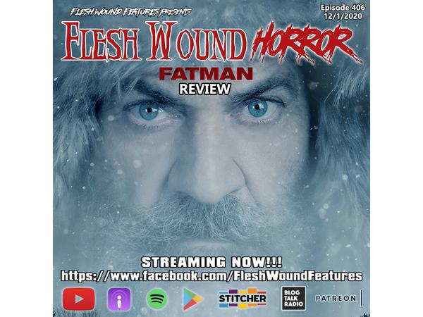 Flesh Wound HORROR - Episode 406: FATMAN Review (12/1/20) episode artwork