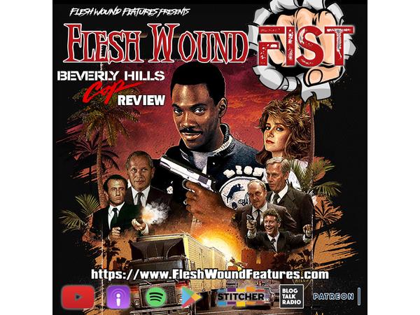 Flesh Wound FIST - Episode 1033: BEVERLY HILLS COP (1984) Review episode artwork