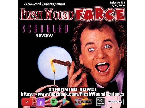 Flesh Wound FARCE - Episode 433: SCROOGED Review (12/21/20) episode artwork