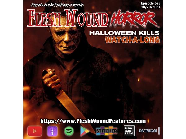Flesh Wound HORROR - Episode 626: HALLOWEEN KILLS (2021) Watch-A-Long episode artwork
