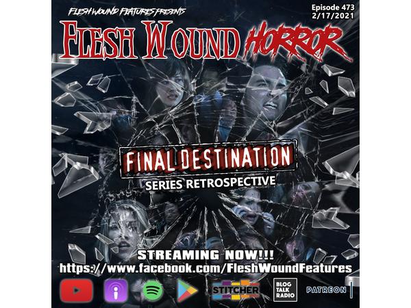 Flesh Wound HORROR- Episode 473: FINAL DESTINATION Series Retrospective episode artwork
