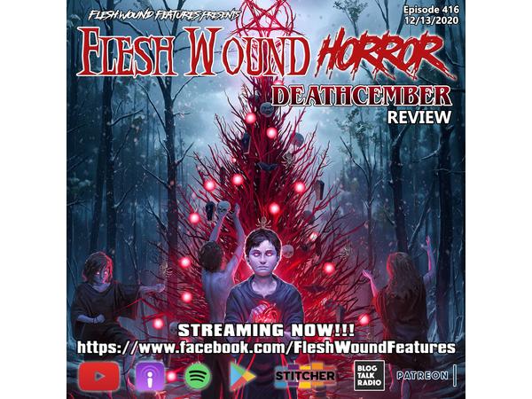 Flesh Wound Radio - Episode 416: DEATHCEMBER Review (12/13/20) episode artwork