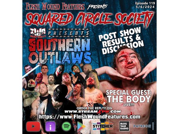 Flesh Wound Features presents Squared Circle Society - Ep. 119 (5/6/24) episode artwork